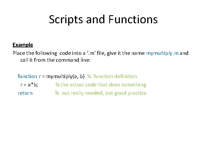 Scripts and Functions Example Place the following code into a ‘. m’ file, give