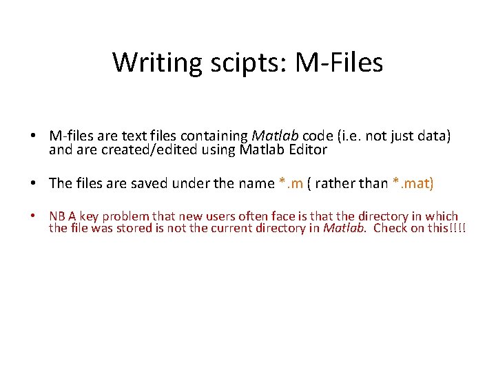 Writing scipts: M-Files • M-files are text files containing Matlab code (i. e. not