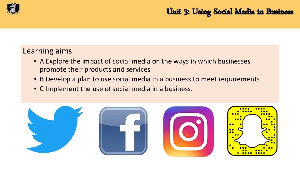 Unit 3: Using Social Media in Business Learning aims • A Explore the impact
