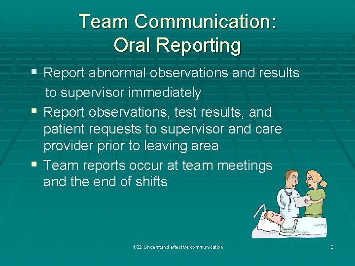 Team Communication: Oral Reporting § Report abnormal observations and results to supervisor immediately §