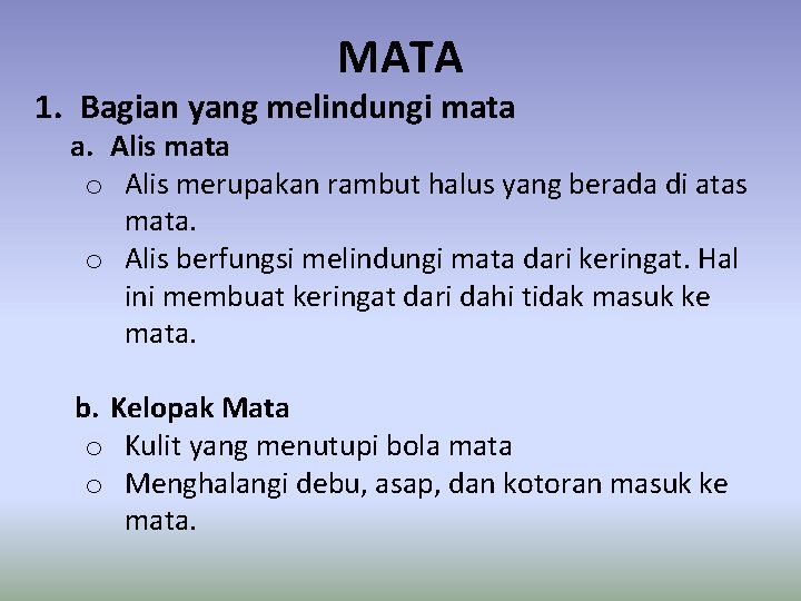 MATA 1. Bagian yang melindungi mata a. Alis mata o Alis merupakan rambut halus