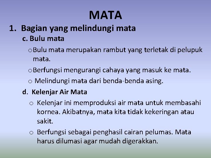 MATA 1. Bagian yang melindungi mata c. Bulu mata o Bulu mata merupakan rambut