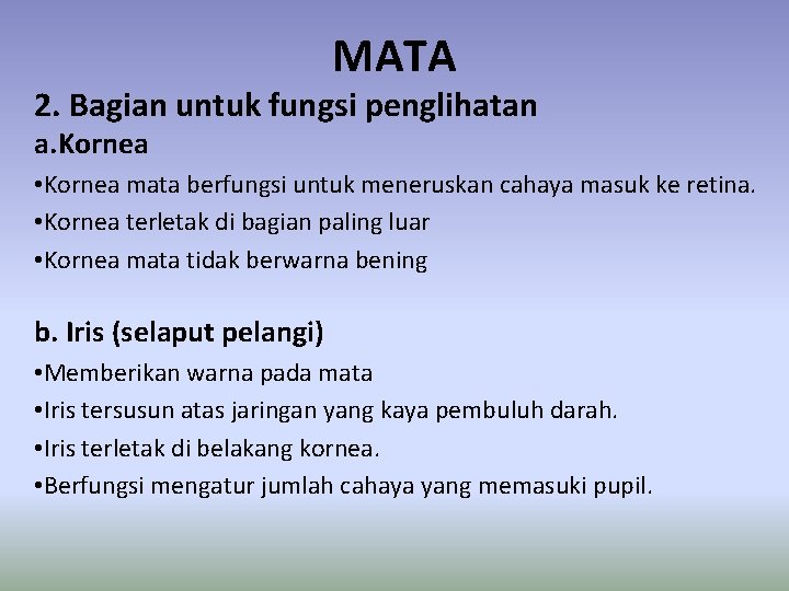 MATA 2. Bagian untuk fungsi penglihatan a. Kornea • Kornea mata berfungsi untuk meneruskan