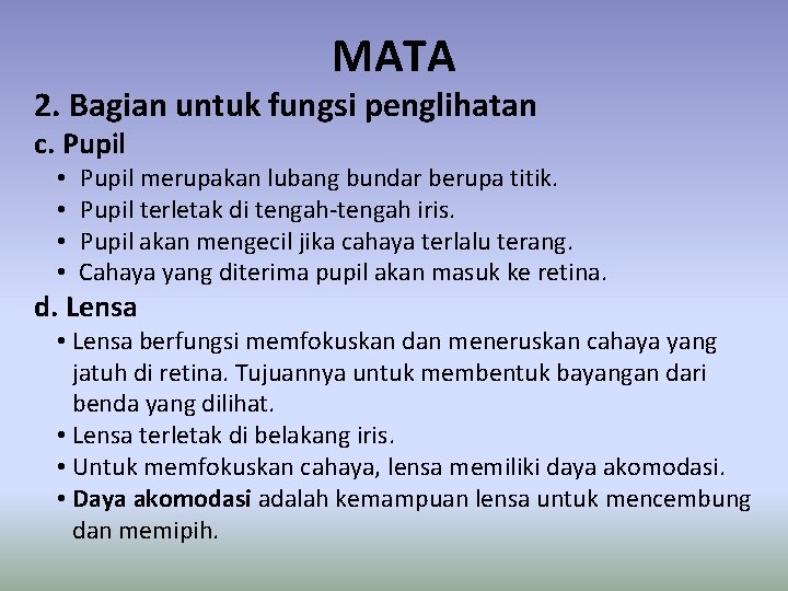 MATA 2. Bagian untuk fungsi penglihatan c. Pupil • • Pupil merupakan lubang bundar