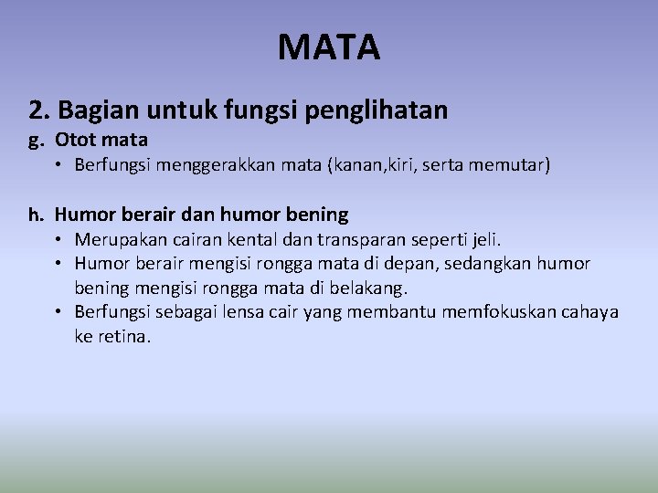 MATA 2. Bagian untuk fungsi penglihatan g. Otot mata • Berfungsi menggerakkan mata (kanan,