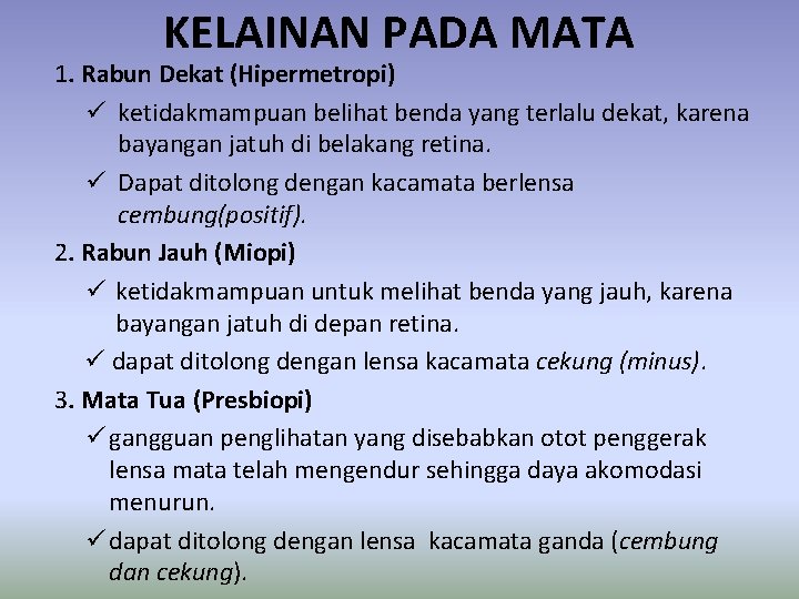 KELAINAN PADA MATA 1. Rabun Dekat (Hipermetropi) ü ketidakmampuan belihat benda yang terlalu dekat,