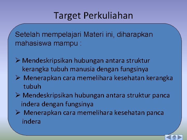 Target Perkuliahan Setelah mempelajari Materi ini, diharapkan mahasiswa mampu : Ø Mendeskripsikan hubungan antara