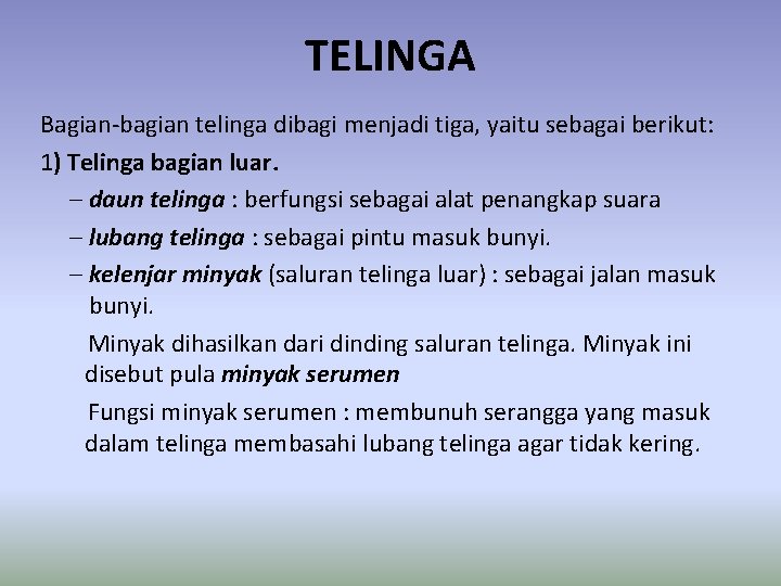 TELINGA Bagian-bagian telinga dibagi menjadi tiga, yaitu sebagai berikut: 1) Telinga bagian luar. –