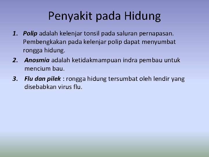 Penyakit pada Hidung 1. Polip adalah kelenjar tonsil pada saluran pernapasan. Pembengkakan pada kelenjar