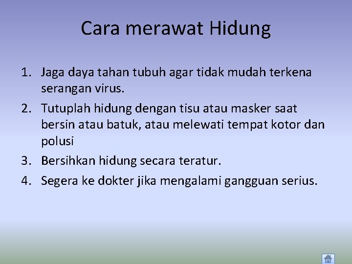 Cara merawat Hidung 1. Jaga daya tahan tubuh agar tidak mudah terkena serangan virus.