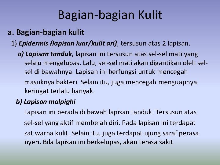 Bagian-bagian Kulit a. Bagian-bagian kulit 1) Epidermis (lapisan luar/kulit ari), tersusun atas 2 lapisan.