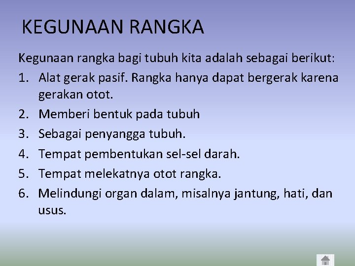 KEGUNAAN RANGKA Kegunaan rangka bagi tubuh kita adalah sebagai berikut: 1. Alat gerak pasif.