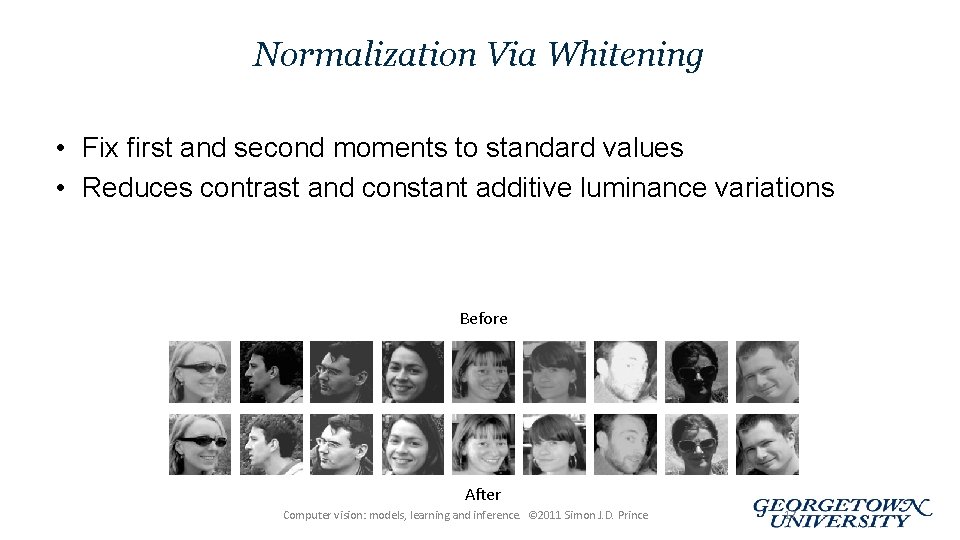 Normalization Via Whitening • Fix first and second moments to standard values • Reduces