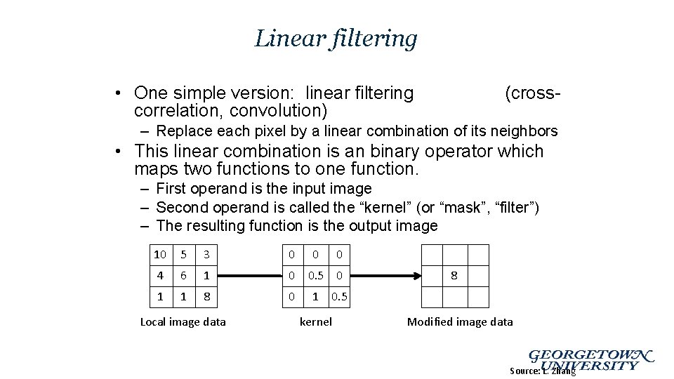 Linear filtering • One simple version: linear filtering correlation, convolution) (cross- – Replace each