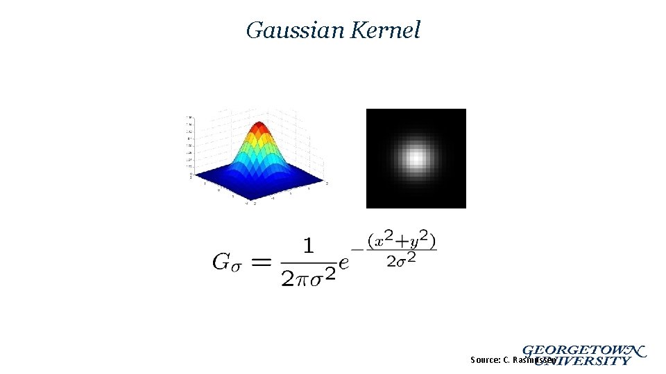 Gaussian Kernel Source: C. Rasmussen 