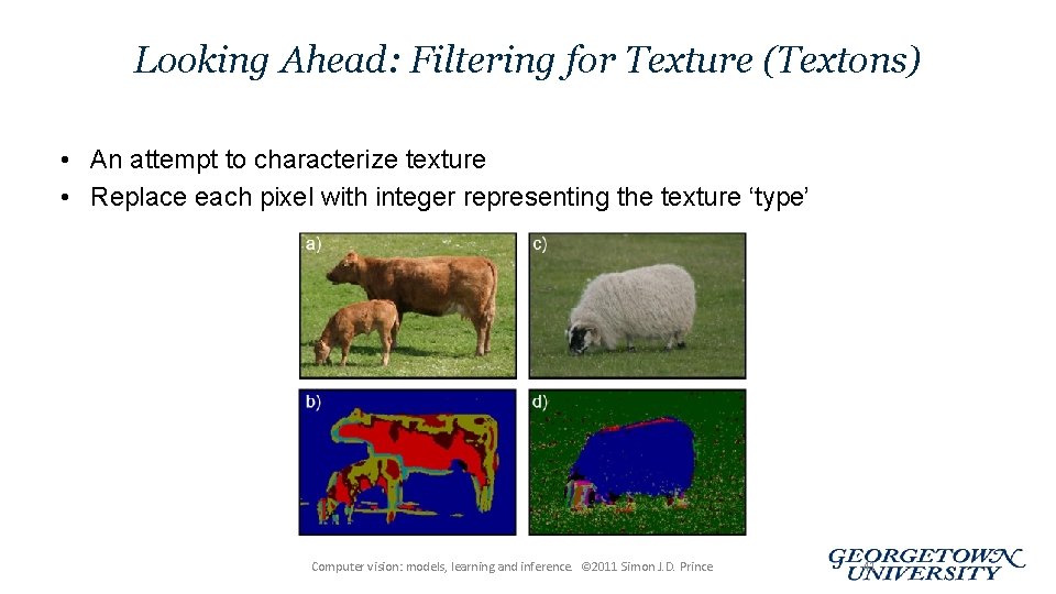Looking Ahead: Filtering for Texture (Textons) • An attempt to characterize texture • Replace
