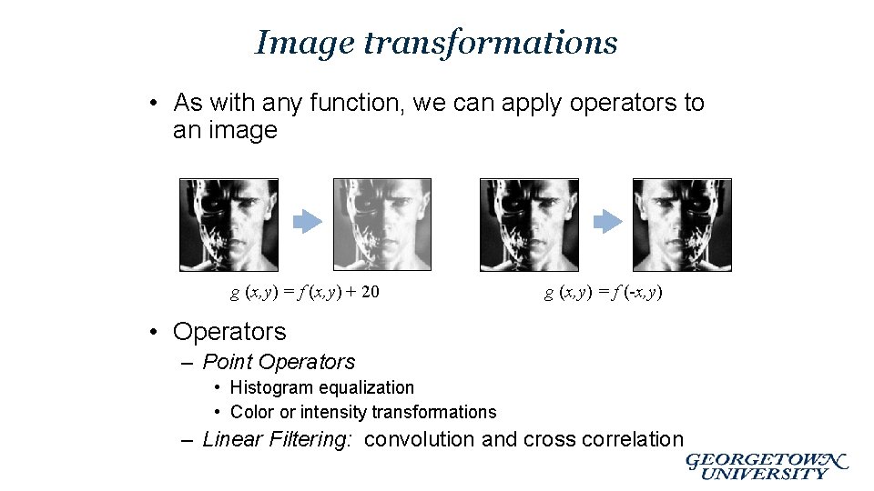Image transformations • As with any function, we can apply operators to an image