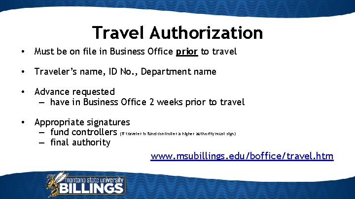 Travel Authorization • Must be on file in Business Office prior to travel •