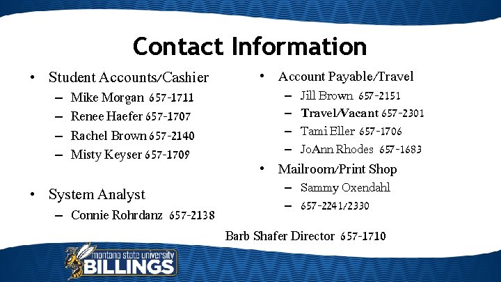 Contact Information • Student Accounts/Cashier – – Mike Morgan 657 -1711 Renee Haefer 657