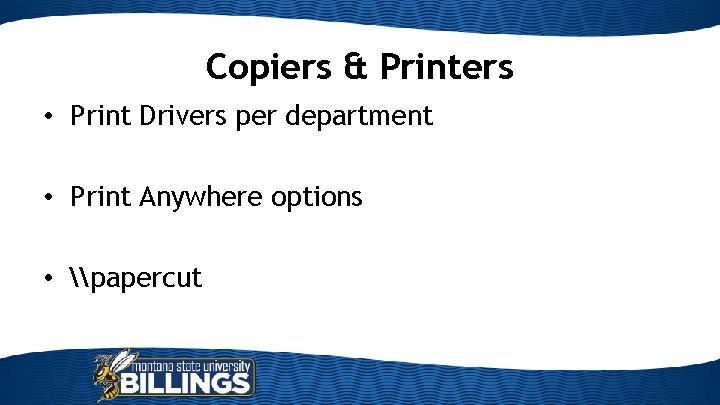 Copiers & Printers • Print Drivers per department • Print Anywhere options • \papercut