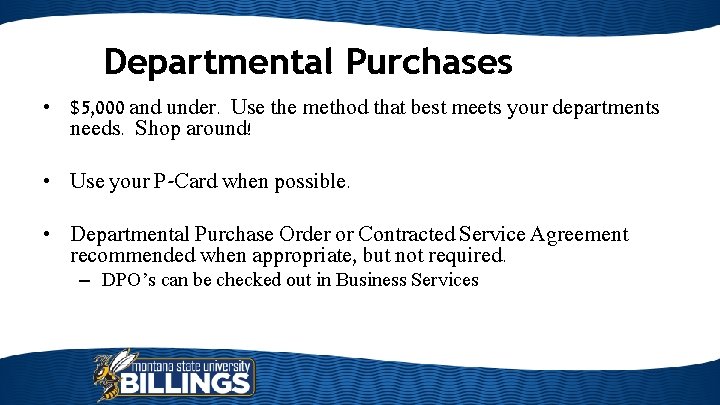 Departmental Purchases • $5, 000 and under. Use the method that best meets your