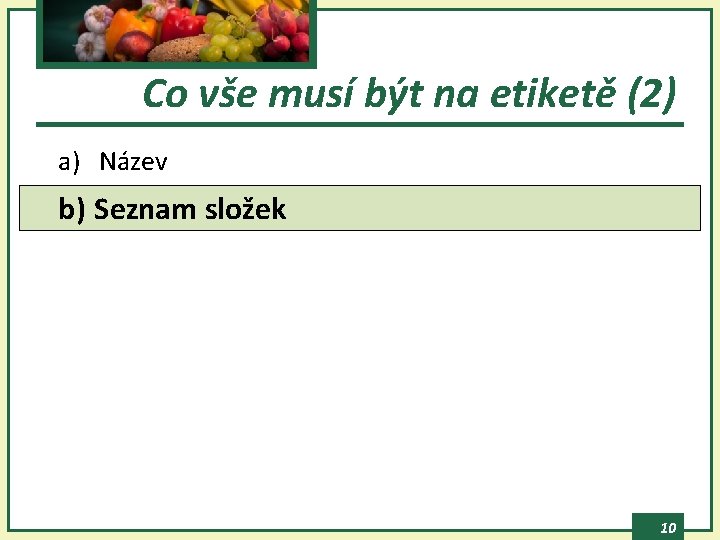 Co vše musí být na etiketě (2) a) Název b) Seznam složek 10 