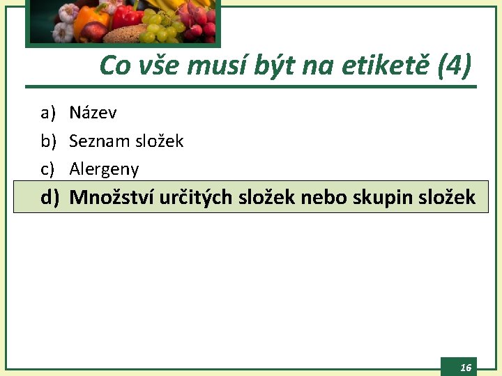 Co vše musí být na etiketě (4) a) Název b) Seznam složek c) Alergeny