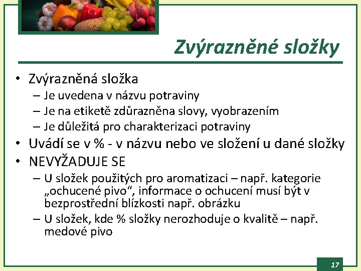 Zvýrazněné složky • Zvýrazněná složka – Je uvedena v názvu potraviny – Je na