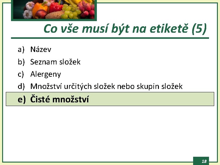 Co vše musí být na etiketě (5) a) b) c) d) Název Seznam složek