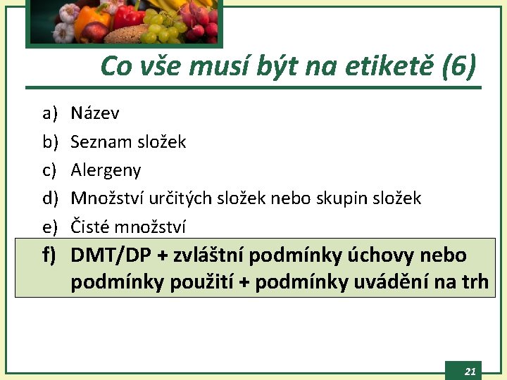 Co vše musí být na etiketě (6) a) b) c) d) e) Název Seznam