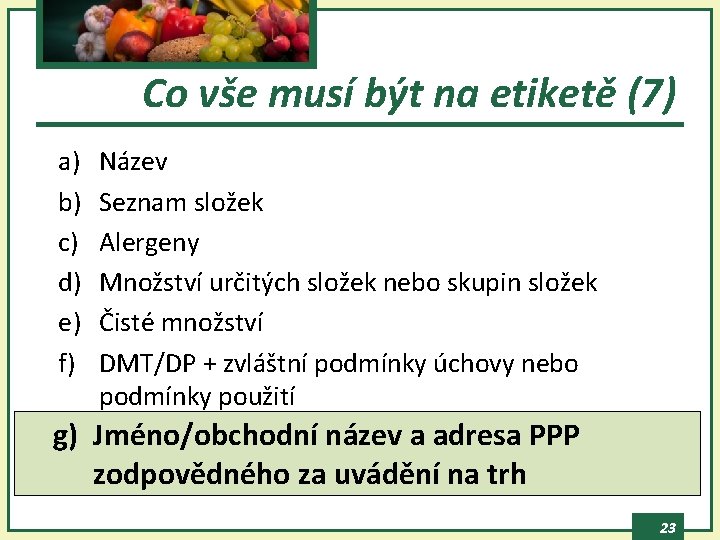 Co vše musí být na etiketě (7) a) b) c) d) e) f) Název