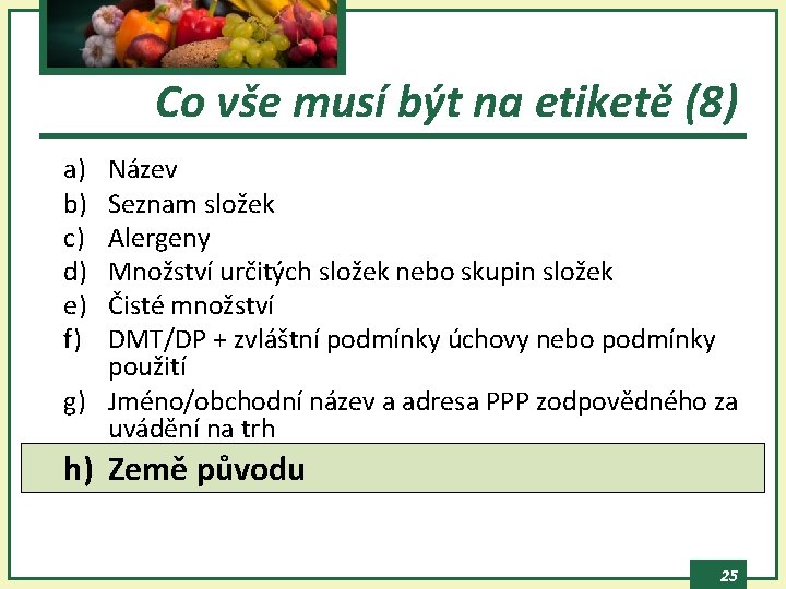 Co vše musí být na etiketě (8) a) b) c) d) e) f) Název