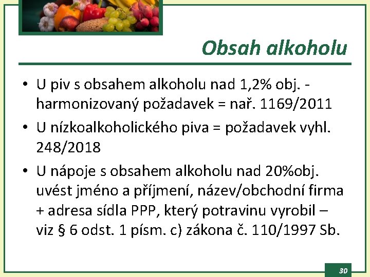 Obsah alkoholu • U piv s obsahem alkoholu nad 1, 2% obj. harmonizovaný požadavek