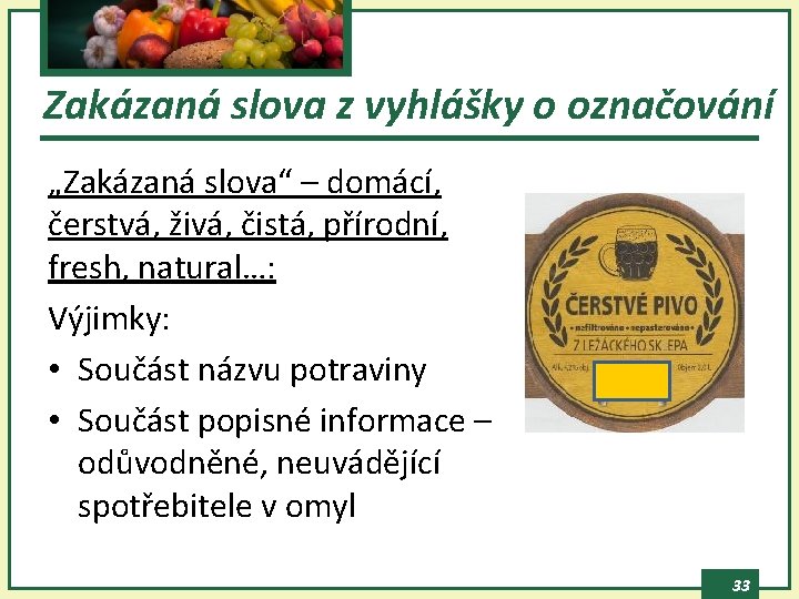 Zakázaná slova z vyhlášky o označování „Zakázaná slova“ – domácí, čerstvá, živá, čistá, přírodní,