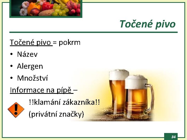 Točené pivo = pokrm • Název • Alergen • Množství Informace na pípě –