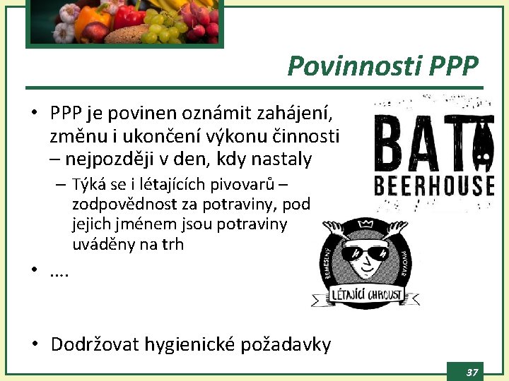 Povinnosti PPP • PPP je povinen oznámit zahájení, změnu i ukončení výkonu činnosti –