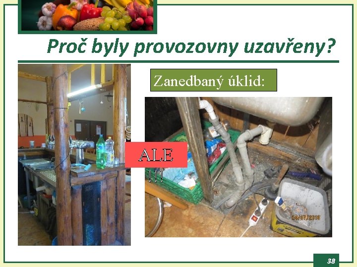 Proč byly provozovny uzavřeny? Zanedbaný úklid: ALE !!! 38 