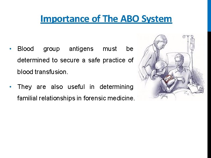 Importance of The ABO System • Blood group antigens must be determined to secure