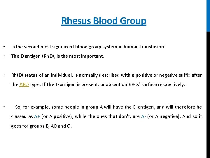 Rhesus Blood Group • Is the second most significant blood group system in human