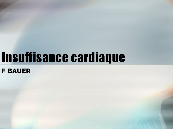 Insuffisance cardiaque F BAUER 