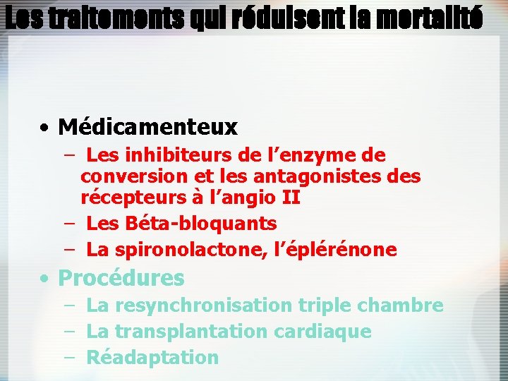 Les traitements qui réduisent la mortalité • Médicamenteux – Les inhibiteurs de l’enzyme de