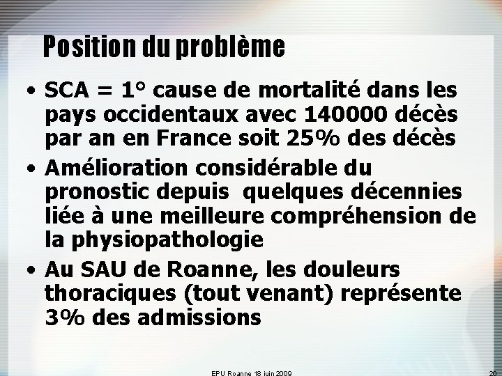 Position du problème • SCA = 1° cause de mortalité dans les pays occidentaux
