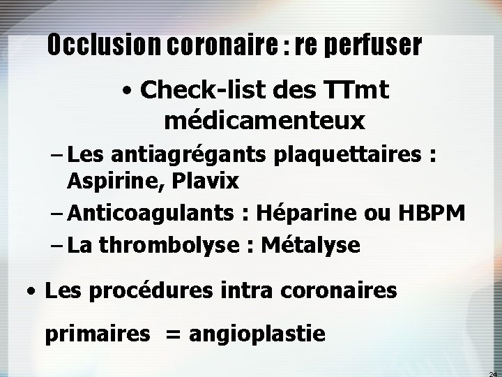 Occlusion coronaire : re perfuser • Check-list des TTmt médicamenteux – Les antiagrégants plaquettaires
