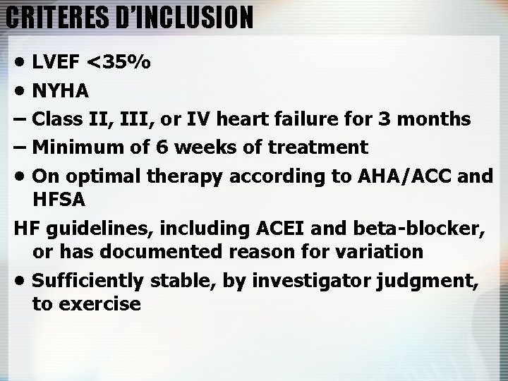 CRITERES D’INCLUSION • LVEF <35% • NYHA – Class II, III, or IV heart