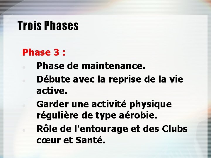 Trois Phase 3 : Phase de maintenance. Débute avec la reprise de la vie