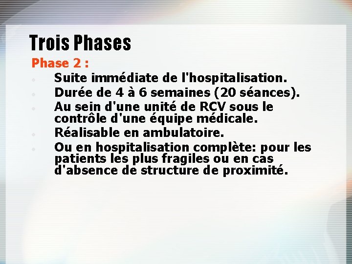 Trois Phase 2 : Suite immédiate de l'hospitalisation. Durée de 4 à 6 semaines