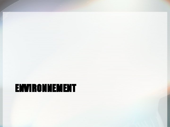 ENVIRONNEMENT 