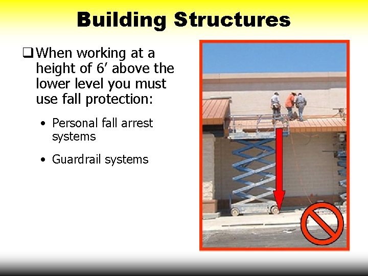 Building Structures q When working at a height of 6’ above the lower level