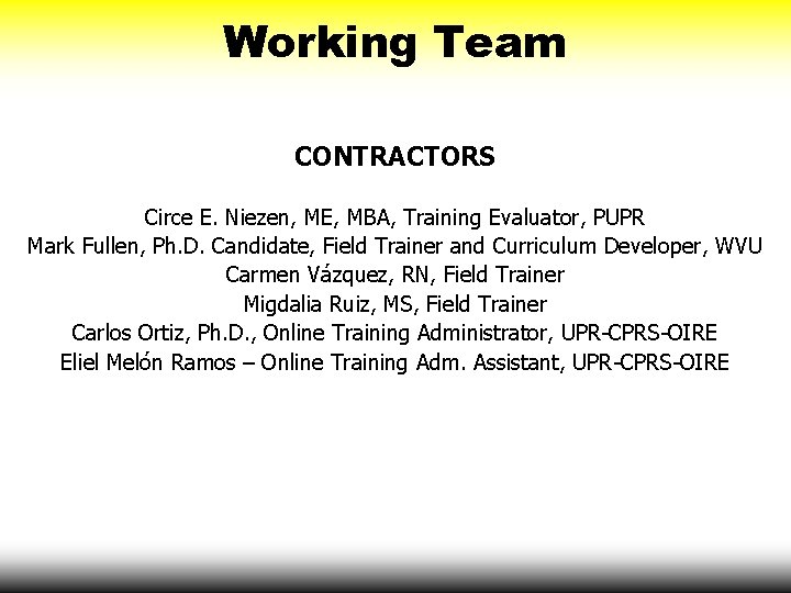 Working Team CONTRACTORS Circe E. Niezen, ME, MBA, Training Evaluator, PUPR Mark Fullen, Ph.