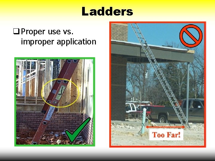 Ladders q Proper use vs. improper application 